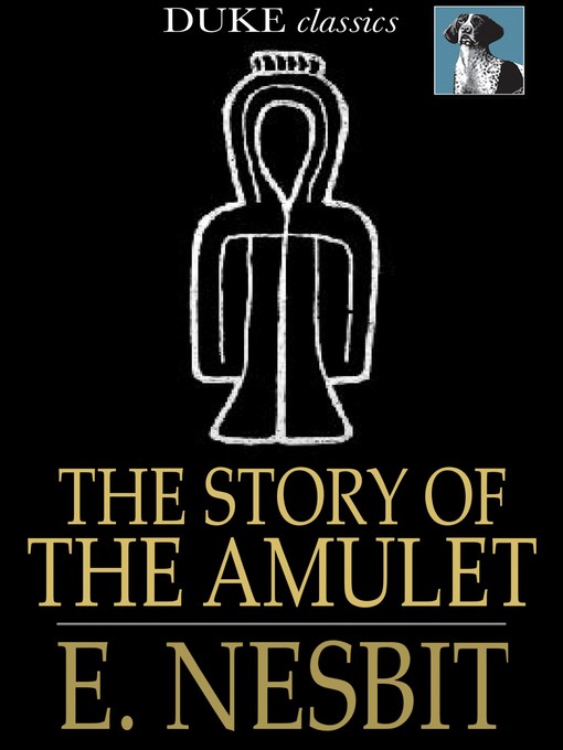 Title details for The Story of the Amulet by E. Nesbit - Wait list